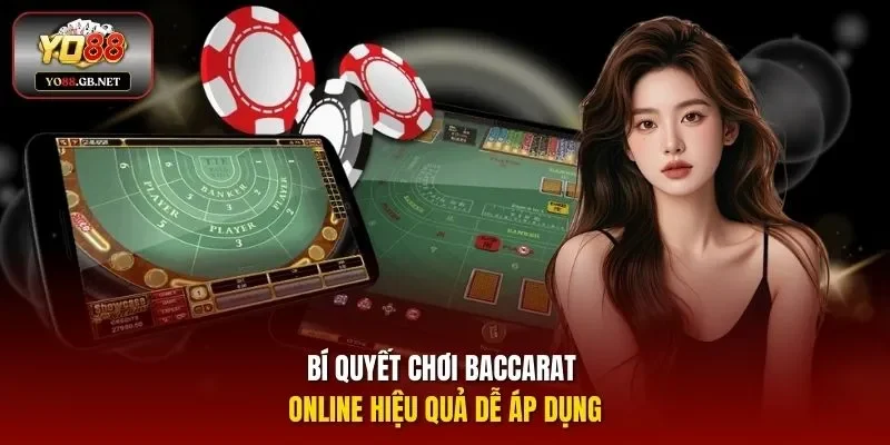 Bí quyết chơi Baccarat online hiệu quả dễ áp dụng