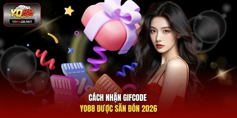 Cách nhận Gifcode YO88 được săn đón 2026