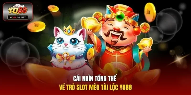 Cái nhìn tổng thể về trò slot Mèo Tài Lộc Yo88
