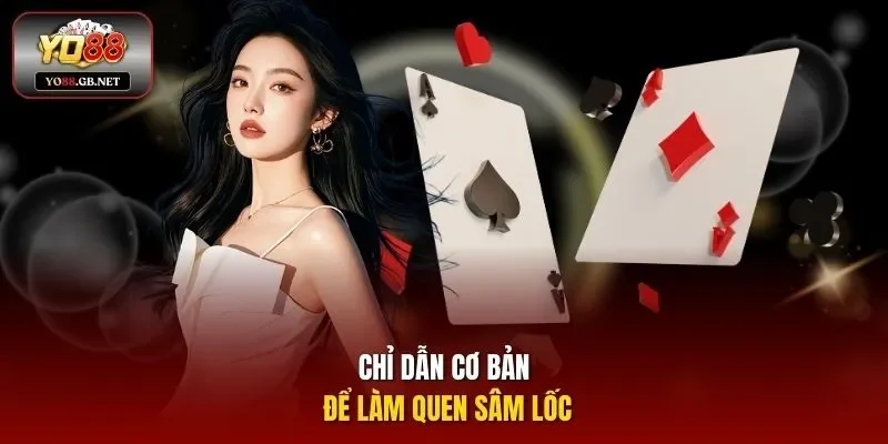 Chỉ dẫn cơ bản để làm quen Sâm lốc