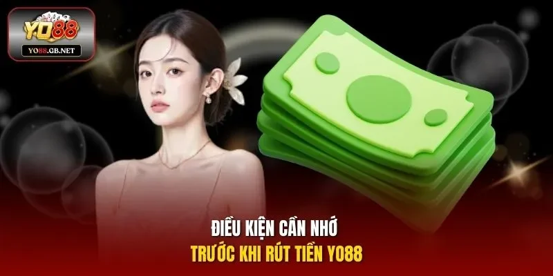 Điều kiện cần nhớ trước khi rút tiền YO88