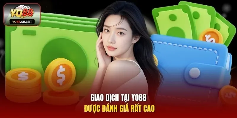 Giao dịch tại YO88 được đánh giá rất cao