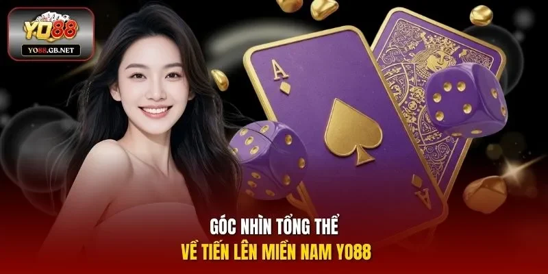 Góc nhìn tổng thể về tiến lên miền Nam Yo88