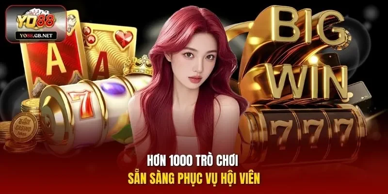 Hơn 1000 trò chơi sẵn sàng phục vụ hội viên