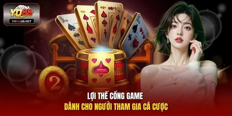 Lợi thế cổng game dành cho người tham gia cá cược