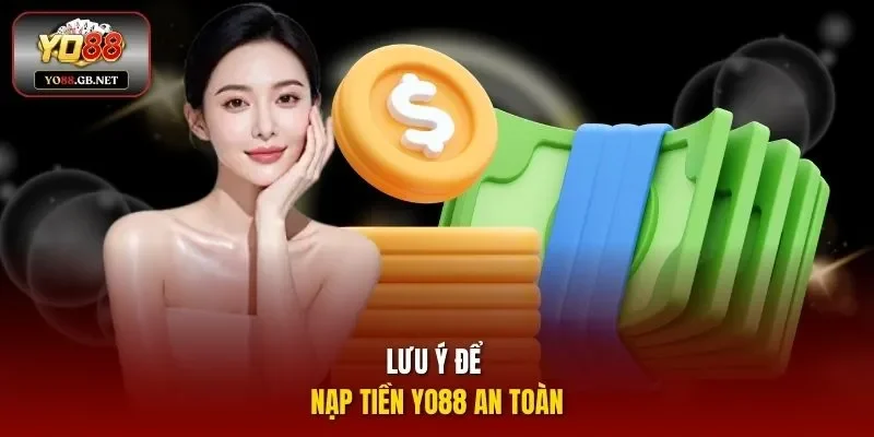 Lưu ý để nạp tiền YO88 an toàn