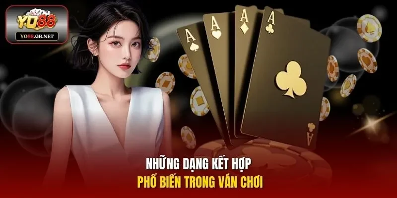 Những dạng kết hợp phổ biến trong ván chơi