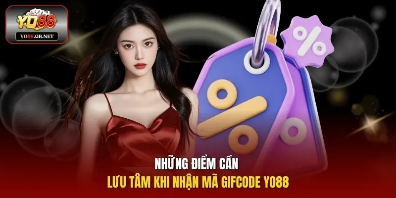 Những điểm cần lưu tâm khi nhận mã Gifcode YO88