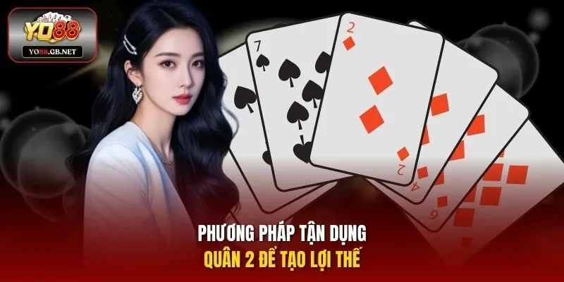 Phương pháp tận dụng quân 2 để tạo lợi thế