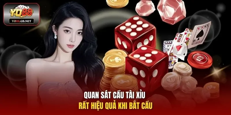 Quan sát cầu tài xỉu rất hiệu quả khi bắt cầu