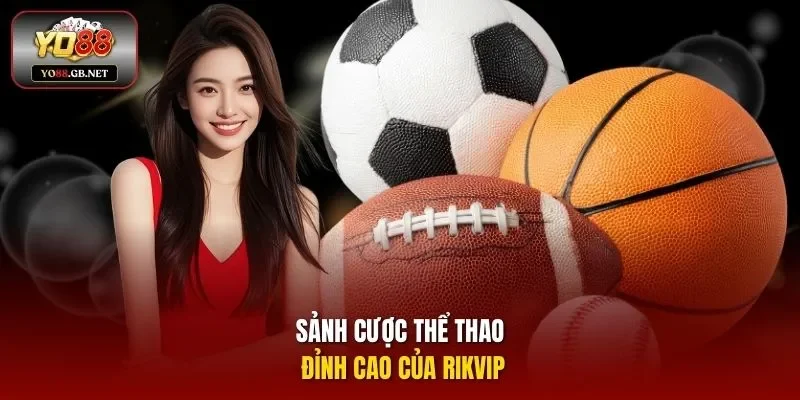 Sảnh cược thể thao đỉnh cao của Rikvip