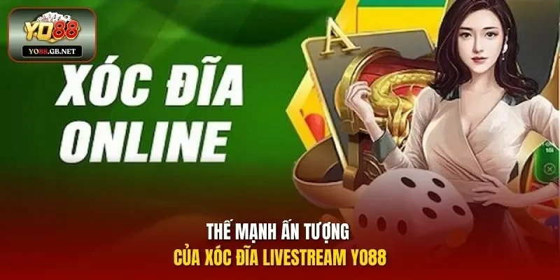 Thế mạnh ấn tượng của xóc đĩa livestream Yo88