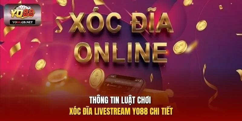 Thông tin luật chơi xóc đĩa livestream Yo88 chi tiết