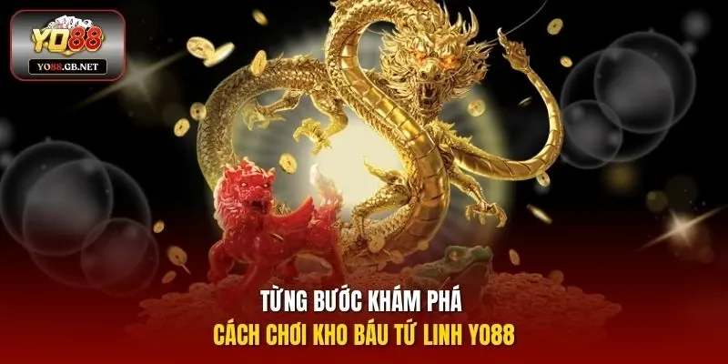 Từng bước khám phá cách chơi kho báu Tứ Linh Yo88
